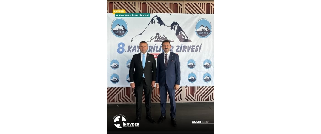 KAYFED tarafından düzenlenen 8. Kayserililer Zirvesi Buluşması’na, İNOVDER olarak katılım sağladık.