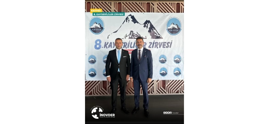 KAYFED tarafından düzenlenen 8. Kayserililer Zirvesi Buluşması’na, İNOVDER olarak katılım sağladık.